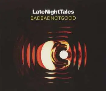 CD BadBadNotGood: LateNightTales