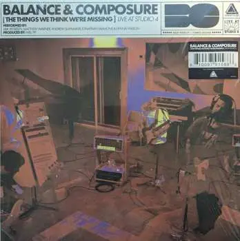LP Balance And Composure: The Things We Think We're Missing - Live At Studio 4 CLR