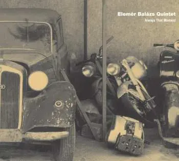 CD Balázs Elemér Quintet: Always That Moment