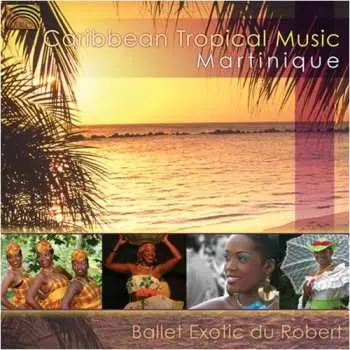 CD Ballet Exotic Du Robert: Caribbean Tropical Music - Martinique