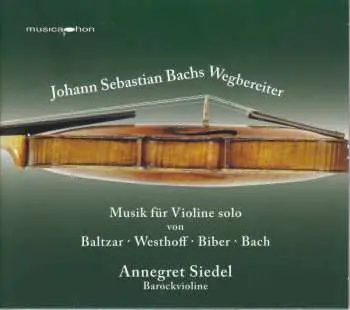 CD Thomas Baltzar: Johann Sebastian Bachs Wegbereiter: Musik Für Violine Solo