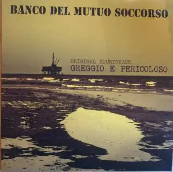 LP Banco Del Mutuo Soccorso: Greggio E Pericoloso (Original Soundtrack) LTD