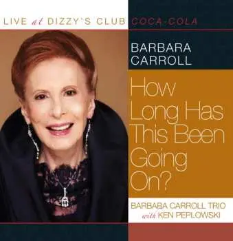 CD Barbara Carroll: How Long Has This Been Going On? Live At Dizzy's Club Coca-Cola