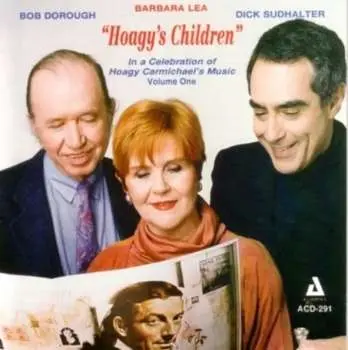 CD Barbara Lea: Hoagy's Children - Songs Of Hoagy Carmichael Volume One