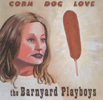 CD Barnyard Playboys: Corn Dog Love