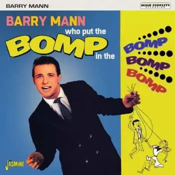 CD Barry Mann: Who Put The Bomp In The Bomp Bomp Bomp ?