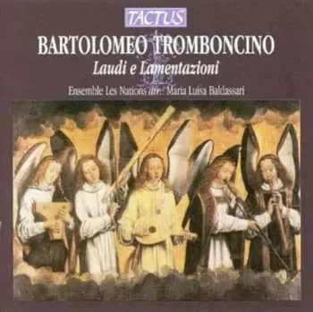 CD Bartolomeo Tromboncino: Laudi E Lamentazioni