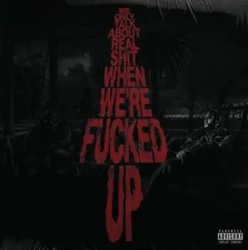 CD Bas: We Only Talk About Real Shit When We’re F****d Up
