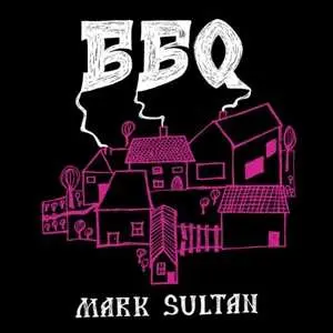 CD BBQ: Mark Sultan