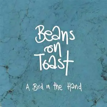 CD Beans On Toast: A Bird In The Hand