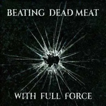 CD Beating Dead Meat: With Full Force