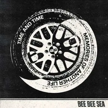 SP Bee Bee Sea: Time And Time / Memories Of Another Life CLR | LTD