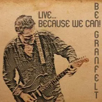 2LP Ben Granfelt: Live - Because We Can!