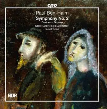 CD Ben-haim / Ndr Radiophilharmonie / Yinon: Paul Ben-haim: Symphony No. 2 & Concerto Grosso
