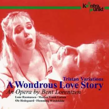 CD Bent Lorentzen: Tristan Variations: A Wondrous Love Story: An Opera By Bent Lorentzen