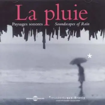 CD Bernard Fort: La Pluie - Paysages Sonores