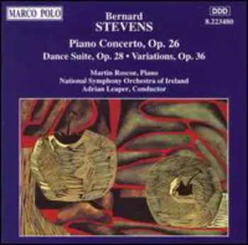 CD Bernard Stevens: Piano Concerto Op.26, Dance Suite Op.28, Variations Op.36