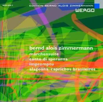 CD Bernd Alois Zimmermann: Märchensuite, Canto di Speranza, Impromptu, Alagoana. Caprichos Brasileiros