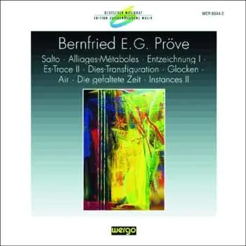 CD Bernfried E.G. Pröve: Salto · Alliages-Métaboles · Entzeichnung I · Es-Trace II · Dies-Transfiguration · Glocken · Air · Die Gefaltete Zeit · Instances II