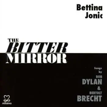 2CD Bettina Jonic: The Bitter Mirror – Songs By Bob Dylan & Bertolt Brecht