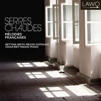 CD Bettina Smith: Serres Chaudes: Mélodies Françaises