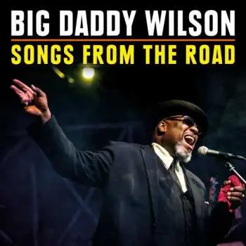 CD/DVD Big Daddy Wilson: Songs From The Road