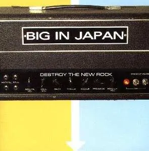 CD Big In Japan: Destroy The New Rock