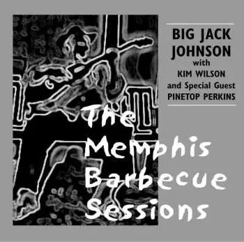 CD Big Jack Johnson: The Memphis Barbecue Sessions