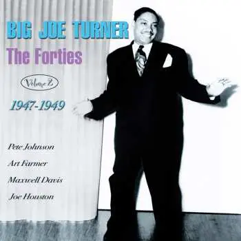 CD Big Joe Turner: The Forties Volume 2 1947 - 1949