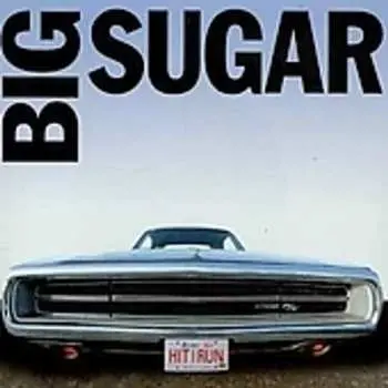 CD Big Sugar: Hit And Run: The Best Of Big Sugar