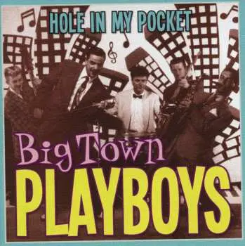 CD Big Town Playboys: Hole In My Pocket