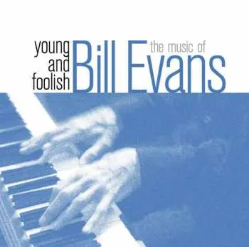 CD Bill Evans: Young And Foolish - The Music Of Bill Evans