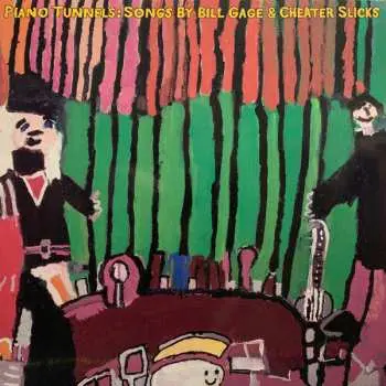 LP Bill Gage: Piano Tunnels: Songs By Bill Gage & Cheater Slicks