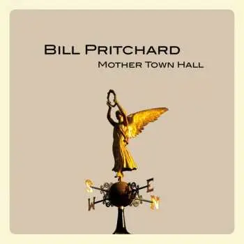 LP/CD Bill Pritchard: Mother Town Hall