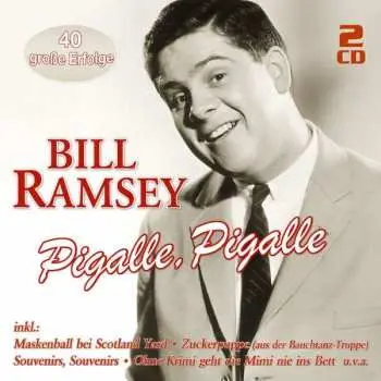 2CD Bill Ramsey: Pigalle, Pigalle - 40 Grosse Erfolge