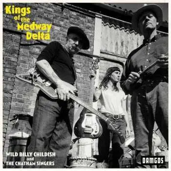 LP Billy Childish: Kings Of The Medway Delta