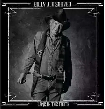 LP Billy Joe Shaver: Long In The Tooth