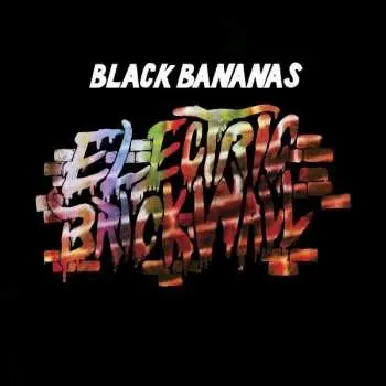 LP Black Bananas: Electric Brick Wall