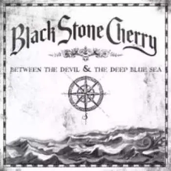 CD Black Stone Cherry: Between The Devil & The Deep Blue Sea