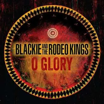 CD Blackie And The Rodeo Kings: O Glory