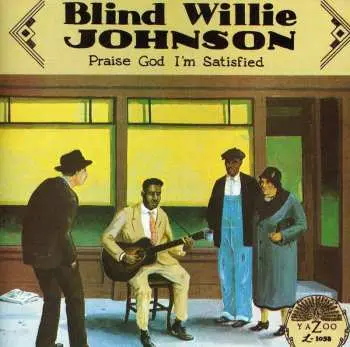 CD Blind Willie Johnson: Praise God I'm Satisfied