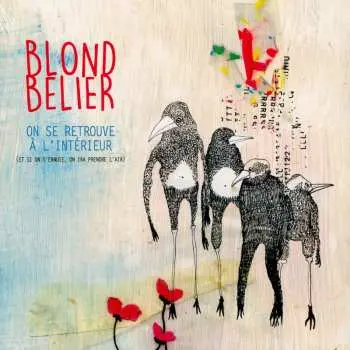 LP Blondbélier: On Se Retrouve A L'intérieur (et Si On S’ennuie On Ira Prendre L'air)