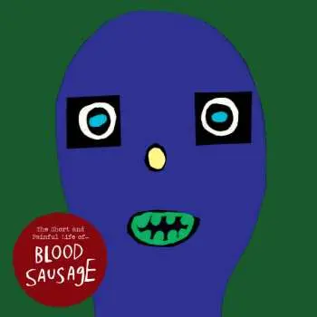 2LP Blood Sausage: The Short And Painful Life Of ... LTD | CLR