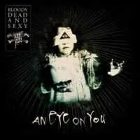 CD Bloody Dead And Sexy: An Eye On You LTD