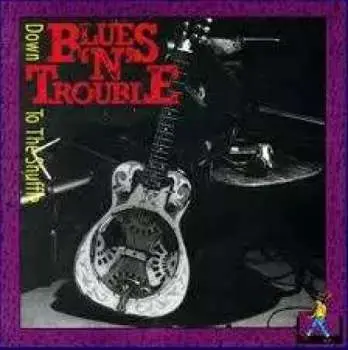 CD Blues 'N' Trouble: Down To The Shuffle
