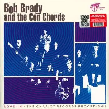 LP Bob Brady & The Con Chords: Love-In · The Chariot Records Recordings