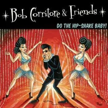 CD Bob Corritore And Friends: Do The Hip-Shake Baby!