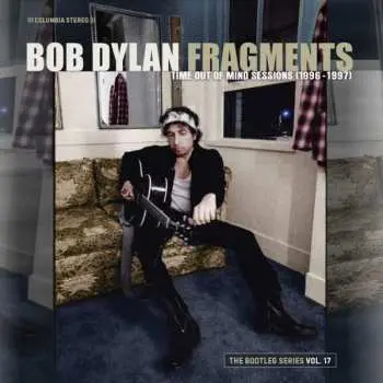 2CD Bob Dylan: Fragments (Time Out Of Mind Sessions (1996-1997)): The Bootleg Series Vol. 17