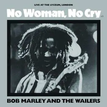 SP Bob Marley & The Wailers: No Woman, No Cry (Live At The Lyceum, London) LTD
