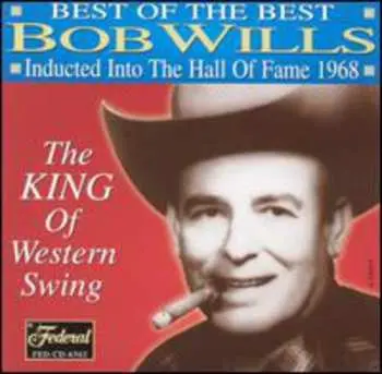 CD Bob Wills: Best Of The Best: Inducted Into Hall Of Fame 1968